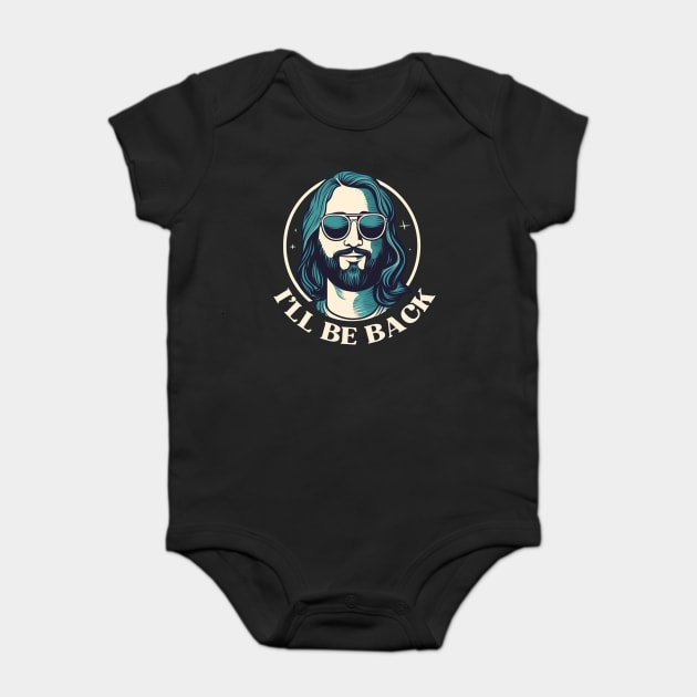Christian, I'll Be Back, Jesus Saying, Motivational Baby Bodysuit by logiamerch